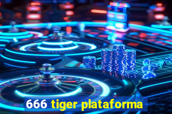 666 tiger plataforma